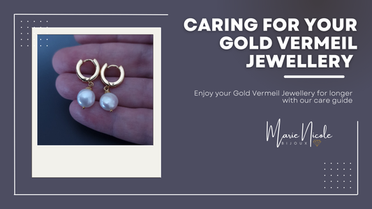 Caring for your gold vermeil jewellery - a guide