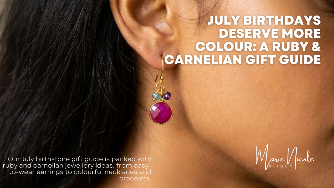 July Birthdays Deserve More Colour: A Ruby & Carnelian Gift Guide